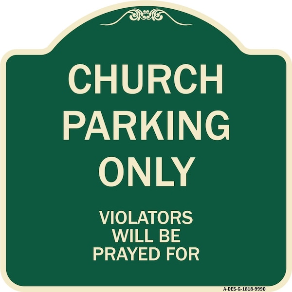 Signmission Designer Series-Church Parking Only Violators Will Be Prayed For, 18" x 18", G-1818-9990 A-DES-G-1818-9990 - main